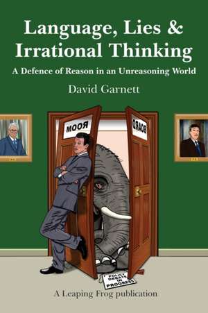 Language, Lies and Irrational Thinking de David Garnett