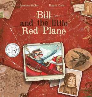 Bill and the Little Red Plane de Jonathan Walker