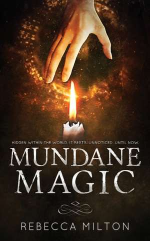 Mundane Magic de Rebecca Milton