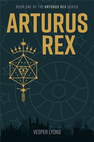 Arturus Rex de Vesper Lyons