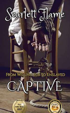 From Willing Sub To Enslaved Captive de Scarlett Flame