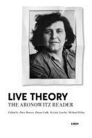 Live Theory – The Stanley Aronowitz Reader de Stanley Aronowitz