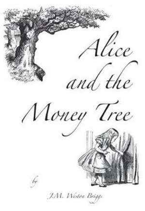 Alice and the Money Tree de J M Weston Briggs