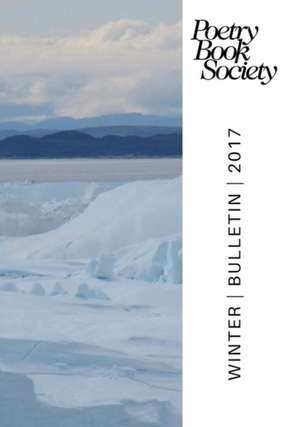 Poetry Book Society Winter 2017 Bulletin de Alice Kate Mullen