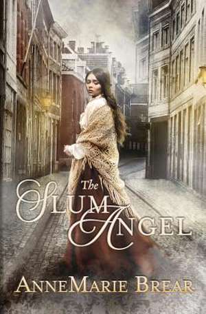 The Slum Angel de Annemarie Brear