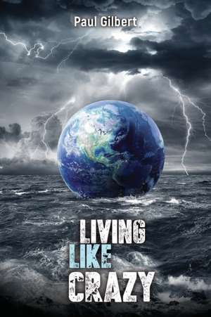 Living Like Crazy de Gilbert Paul