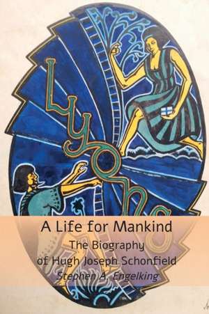 A Life for Mankind de Stephen A. Engelking