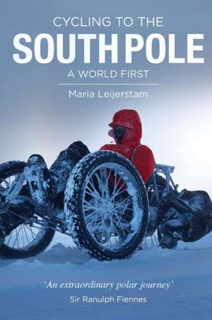 Cycling to the South Pole de Maria Leijerstam