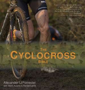 The Cyclocross Bible de Alexander Ij Forrester