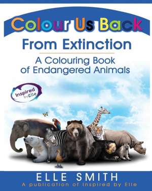 Colour Us Back From Extinction de Elle Smith