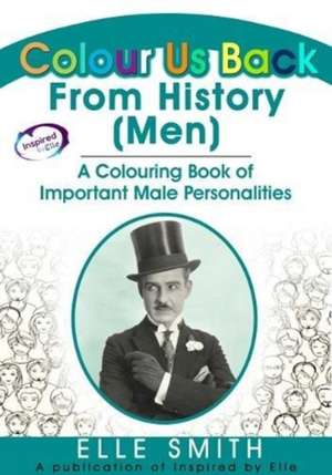 Colour Us Back From History (Men) de Elle Smith