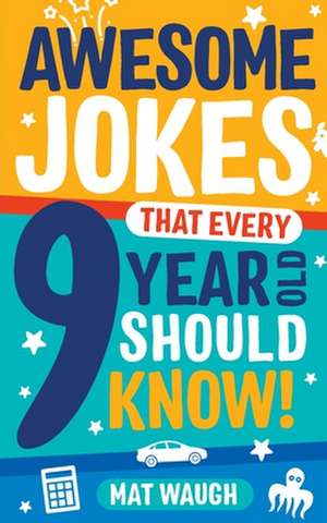 Awesome Jokes That Every 9 Year Old Should Know! de Mat Waugh