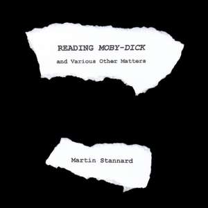 Reading Moby-Dick and Various Other Matters de Martin Stannard