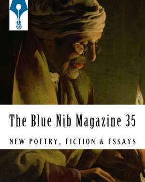 The Blue Nib Magazine 35: The First Print Issue - September 15th 2018 de Various Contributors