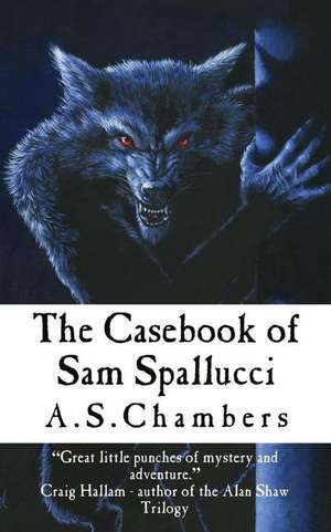 The Casebook of Sam Spallucci de A S Chambers