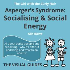 Asperger's Syndrome: Socialising and Social Energy: by the girl with the curly hair de Alis Rowe