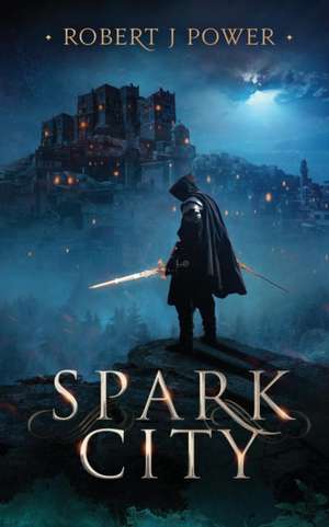 Spark City de Robert J Power