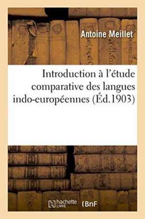 Introduction À l'Étude Comparative Des Langues Indo-Européennes de Antoine Meillet