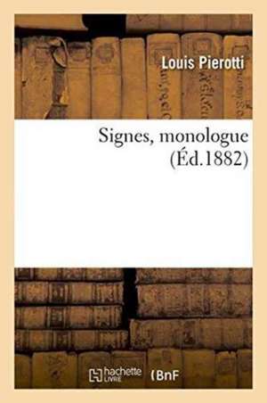 Signes, Monologue de Pierotti