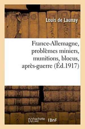 France-Allemagne, Problèmes Miniers, Munitions, Blocus, Après-Guerre de Louis Launay