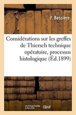 Quelques Considérations Sur Les Greffes de Thiersch Technique Opératoire, Processus Histologique de F. Bessière