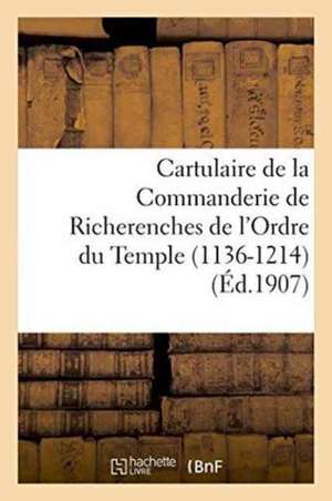 Cartulaire de la Commanderie de Richerenches de l'Ordre Du Temple 1136-1214 de ""