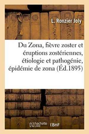 Du Zona, Fièvre Zoster Et Éruptions Zostériennes, Étiologie Et Pathogénie, Épidémie de Zona de L. Ronzier Joly