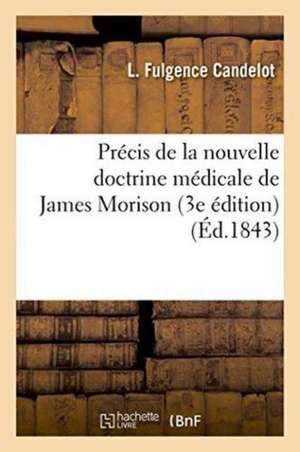 Précis de la Nouvelle Doctrine Médicale de James Morison, 3e Édition de L Fulgence Candelot