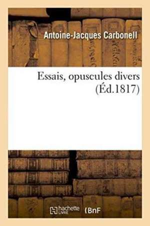 Essais, Opuscules Divers de Antoine-Jacques Carbonell