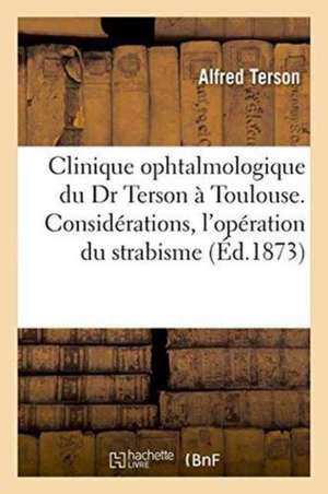 Clinique Ophtalmologique Du Dr Terson À Toulouse. Considérations Pratiques, l'Opération Du Strabisme de Alfred Terson