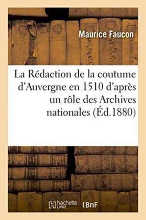 La Rédaction de la Coutume d'Auvergne En 1510 d'Après Un Rôle Des Archives Nationales P. 1189 de Maurice Faucon