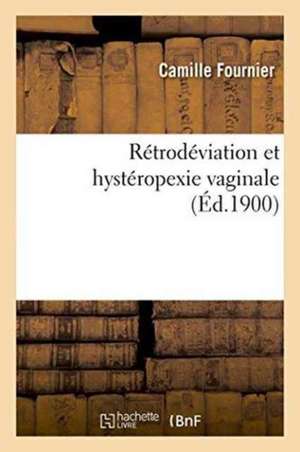 Rétrodéviation Et Hystéropexie Vaginale de Camille Fournier