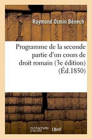 Programme de la Seconde Partie d'Un Cours de Droit Romain 3e Édition de Raymond Osmin Bénech