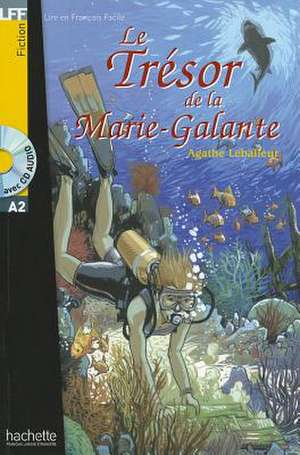 Le Tresor de La Marie-Galante + CD Audio (Leballeur): Niveau 3 Livre de L'Eleve de Agathe Leballeur