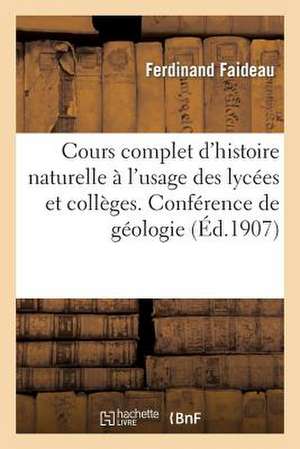 Cours Complet D'Histoire Naturelle A L'Usage Des Lycees Et Colleges, Conference de Geologie de Faideau-F