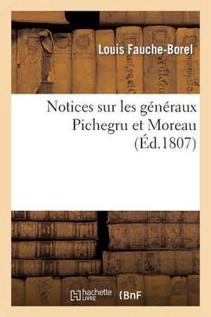 Notices Sur Les Generaux Pichegru Et Moreau de Fauche-Borel-L