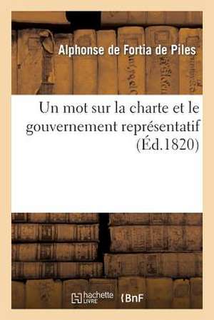 Un Mot Sur La Charte Et Le Gouvernement Representatif de Alphonse De Fortia De Piles