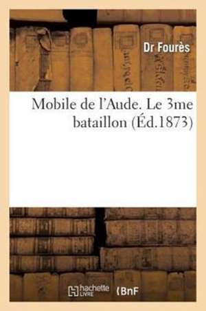 Mobile de L'Aude. Le 3me Bataillon de Foures-D