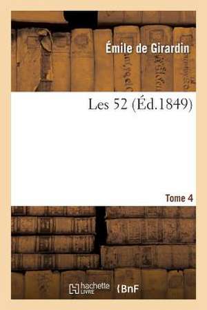 Les 52. Tome 4 de Emile De Girardin