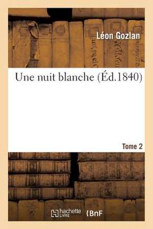 Une Nuit Blanche. Tome 2 de Gozlan-L