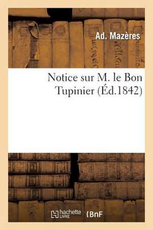 Notice Sur M. Le Bon Tupinier