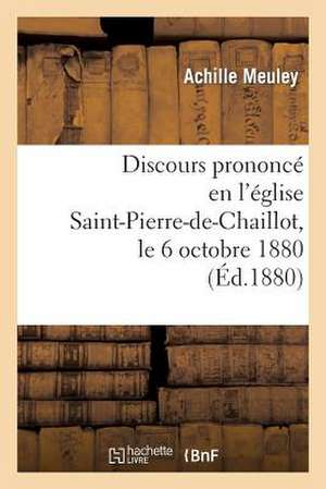 Discours Prononce En L'Eglise Saint-Pierre-de-Chaillot, Le 6 Octobre 1880, Pour La Celebration