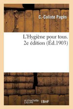 L'Hygiene Pour Tous. 2e Edition