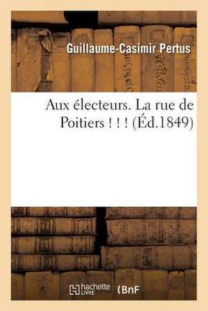 Aux Electeurs. La Rue de Poitiers ! ! !