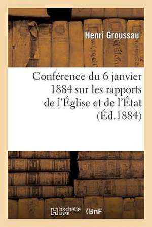 Conference Du 6 Janvier 1884 Sur Les Rapports de L'Eglise Et de L'Etat