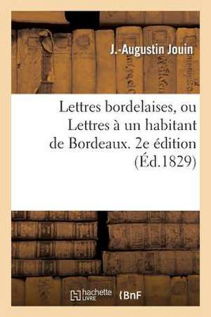 Lettres Bordelaises, Ou Lettres a Un Habitant de Bordeaux, Concernant Le Parti Liberal