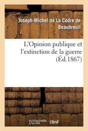 L'Opinion Publique Et L'Extinction de La Guerre