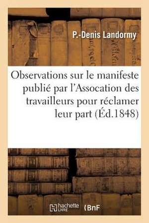 Observations Sur Le Manifeste Publie Par L'Assocation Des Travailleurs Pour Reclamer Leur Part