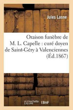 Oraison Funebre de M. L. Capelle