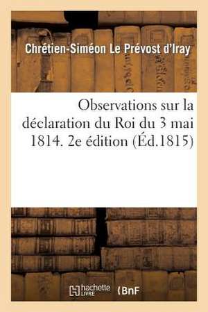 Observations Sur La Declaration Du Roi Du 3 Mai 1814. 2e Edition